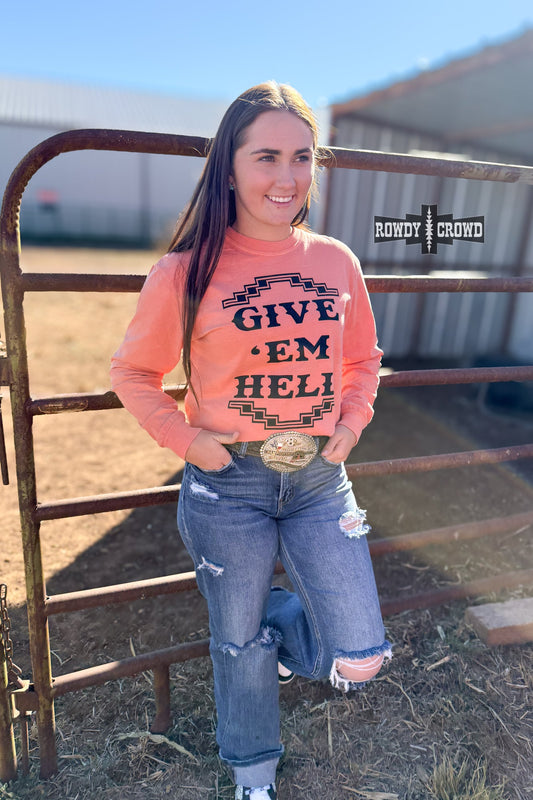 Give 'Em Hell Long Sleeve Tee