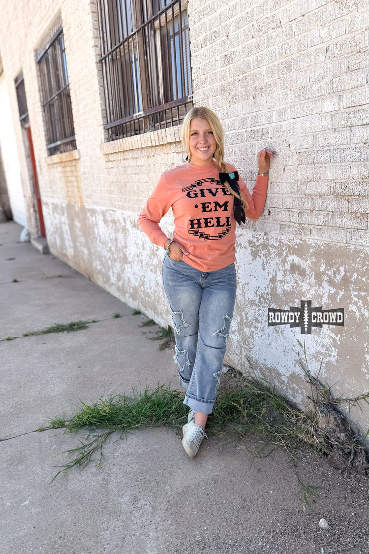 Give 'Em Hell Long Sleeve Tee