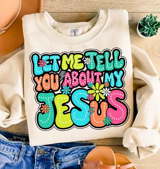 LET ME TELL YOU ABOUT MY JESUS